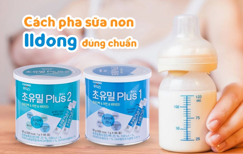 Hướng dẫn cách pha sữa non Ildong giúp giữ trọn dưỡng chất