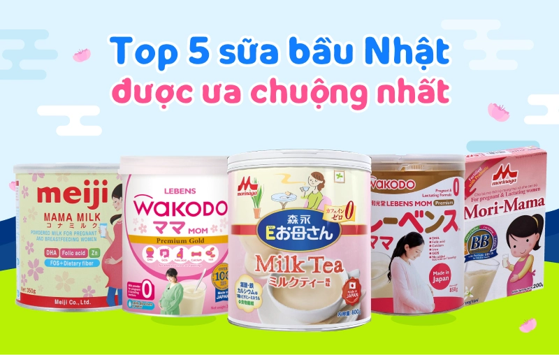 Top 5 sữa bầu Nhật được nhiều mẹ bầu tin chọn hiện nay