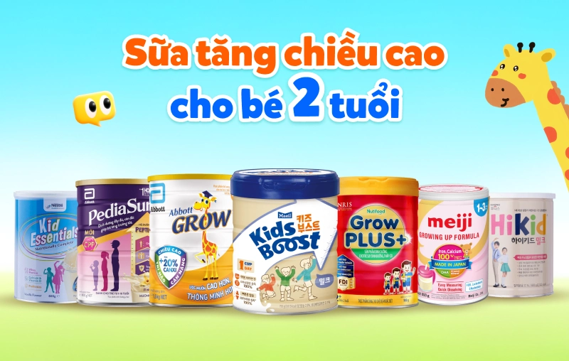 Top 8 sữa tăng chiều cao được ưa chuộng nhất dành cho bé 2 tuổi