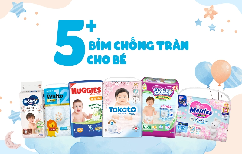 Gợi ý 5+ loại bỉm chống tràn được ba mẹ tìm kiếm nhiều hiện nay