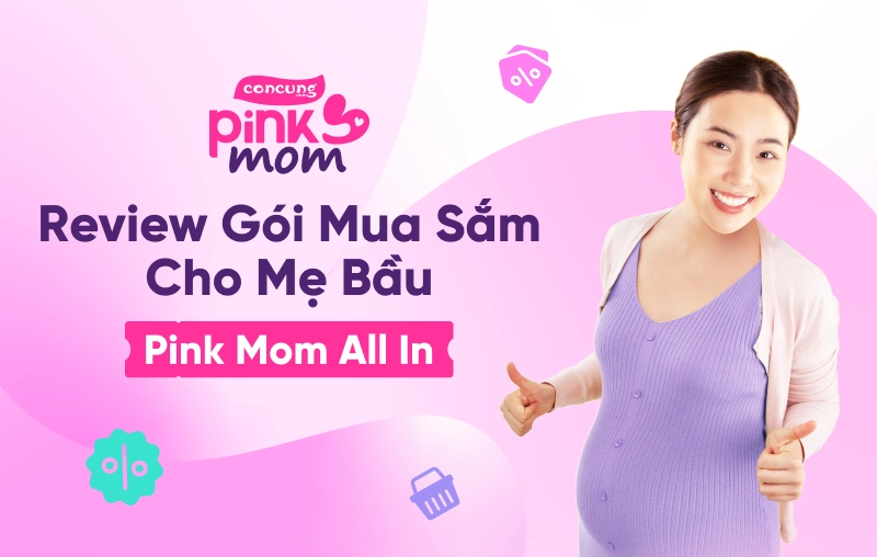 Review chi tiết gói mua sắm cho mẹ bầu Pink Mom All In