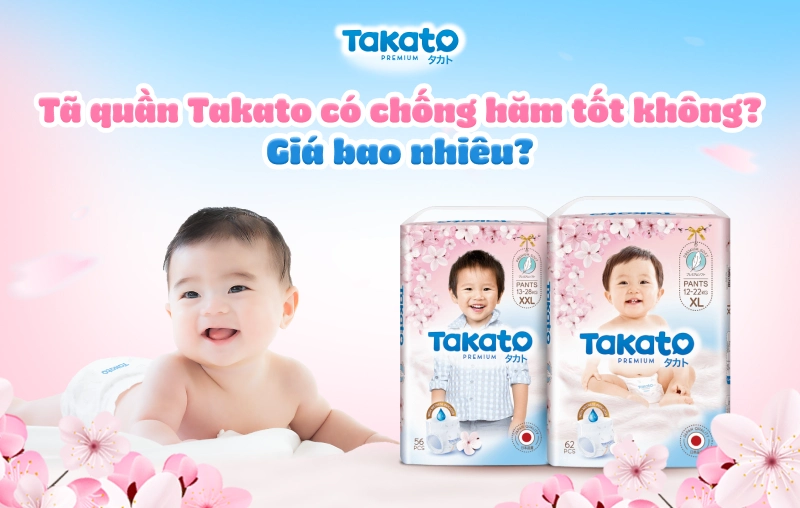 Tã quần Takato có chống hăm tốt không? Giá bao nhiêu?