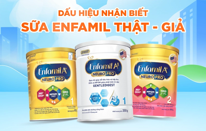 Sữa Enfamil giả - Dấu hiệu nhận biết để bảo vệ sức khỏe bé yêu