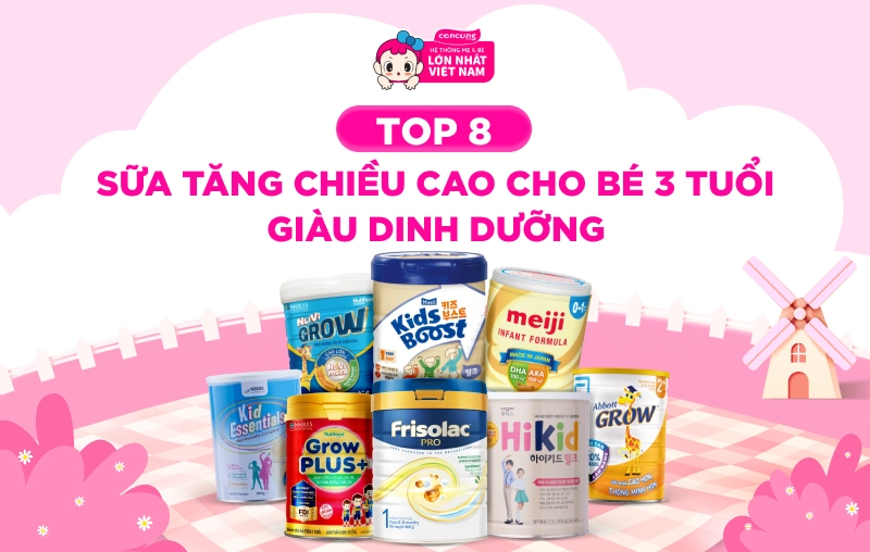 Top 8 sữa tăng chiều cao cho bé 3 tuổi giàu dinh dưỡng, hiệu quả