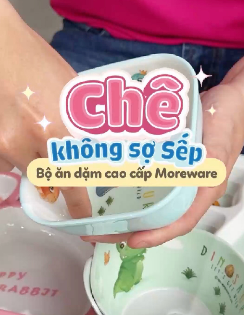 Chê không sợ Sếp - Bộ ăn dặm cao cấp Moreware